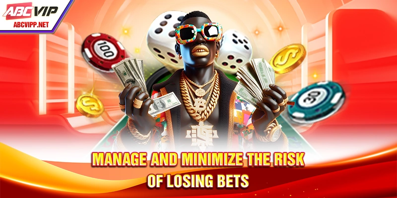 Manage and minimize the risk of losing bets